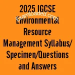 2025 IGCSE Environmental Resource Management Syllabus/Specimen/Questions and Answers 2 2025 IGCSE Environmental Resource Management Syllabus Specimen Questions and Answers