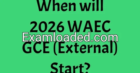 When will 2026 WAEC GCE (External) Start?