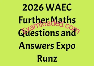 2026 WAEC Further Maths Questions and Answers Expo Runz