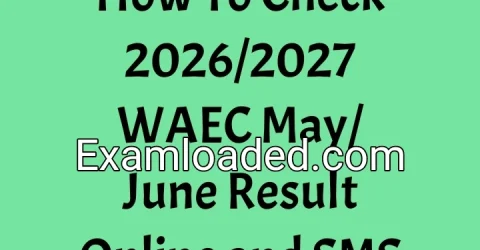 How To Check 2026/2027 WAEC May/June Result Online and SMS