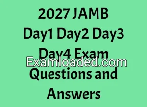 2027 JAMB Day1 Day2 Day3 Day4 Exam Questions and Answers
