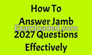 How To Answer Jamb 2027 Questions Effectively