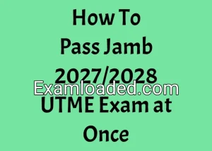 How To Pass Jamb 2027/2028 UTME Exam at Once