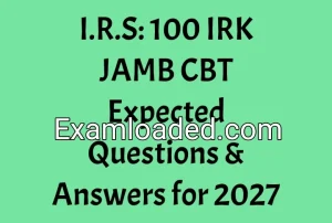 I.R.S: 100 IRK JAMB CBT Expected Questions & Answers for 2027