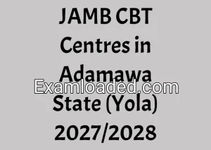 JAMB CBT Centres in Adamawa State (Yola) 2027/2028