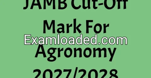 JAMB Cut-Off Mark For Agronomy 2027/2028