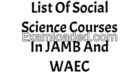 List Of Social Science Courses In JAMB And WAEC
