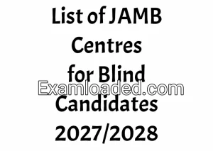 List of JAMB Centres for Blind Candidates 2027/2028