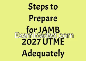 Steps to Prepare for JAMB 2027 UTME Adequately Steps to Prepare for JAMB 2027 UTME Adequately