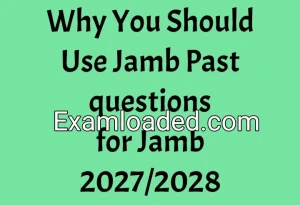 Why You Should Use Jamb Past questions for Jamb 2027/2028