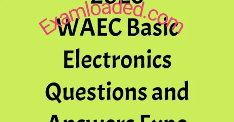 2026 WAEC Basic Electronics Questions and Answers Expo