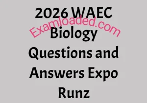 2026 WAEC Biology Questions and Answers Expo Runz