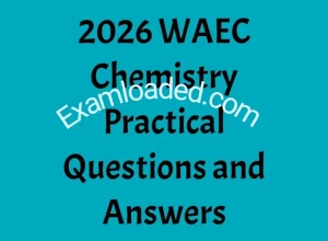 2026 WAEC Chemistry Practical Questions and Answers