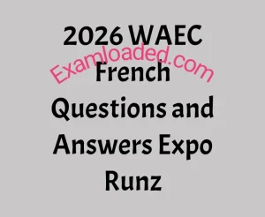 2026 WAEC French Questions and Answers Expo Runz 2026 WAEC French Questions and Answers Expo Runz