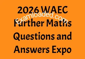 2026 WAEC Further Maths Questions and Answers Expo