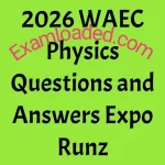 2026 WAEC Physics Questions and Answers Expo Runz