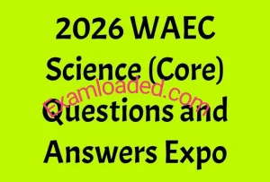 2026 WAEC Science Core Questions and Answers Expo