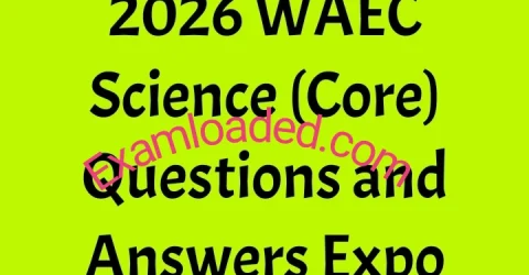 2026 WAEC Science Core Questions and Answers Expo