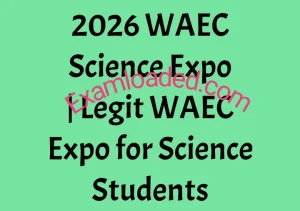2026 WAEC Science Expo Legit WAEC Expo for Science Students