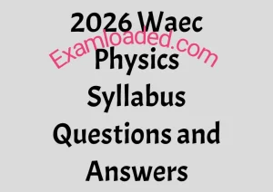 2026 Waec Physics Syllabus Questions and Answers