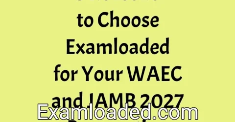 5 Reasons to Choose Examloaded for Your WAEC and JAMB 2027 Preparation
