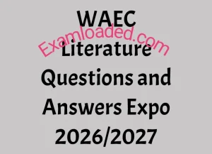 WAEC Literature Questions and Answers Expo 2026/2027