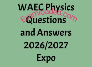 WAEC Physics Questions and Answers 2026/2027 Expo
