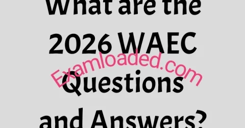 What are the 2026 WAEC Questions and Answers?