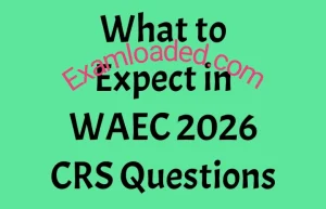 What to Expect in WAEC 2026 CRS Questions
