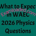 What to Expect in WAEC 2026 Physics Questions