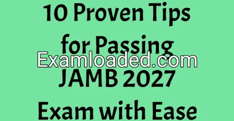 10 Proven Tips for Passing JAMB 2027 Exam with Ease