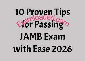 10 Proven Tips for Passing JAMB Exam with Ease 2026