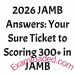 2026 JAMB Answers Your Sure Ticket to Scoring 300+ in JAMB