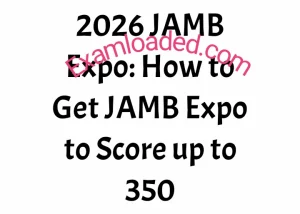2026 JAMB Expo How to Get JAMB Expo to Score up to 350