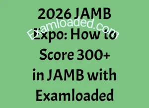 2026 JAMB Expo How to Score 300 in JAMB with Examloaded
