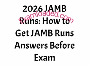 2026 JAMB Runs How to Get JAMB Runs Answers Before Exam