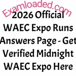 2026 Official WAEC Expo Runs Answers Page - Get Verified Midnight WAEC Expo Here