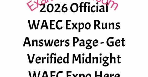 2026 Official WAEC Expo Runs Answers Page - Get Verified Midnight WAEC Expo Here