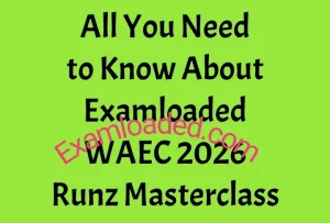 All You Need to Know About Examloaded WAEC 2026 Runz Masterclass