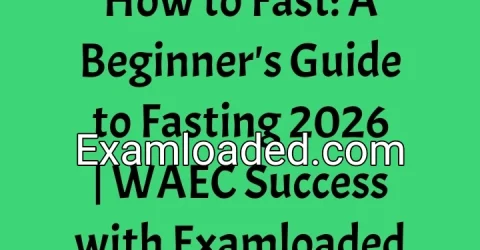 How to Fast_ A Beginners Guide to Fasting 2026 _ WAEC Success with Examloaded