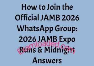 How to Join the Official JAMB 2026 WhatsApp Group: 2026 JAMB Expo Runs & Midnight Answers