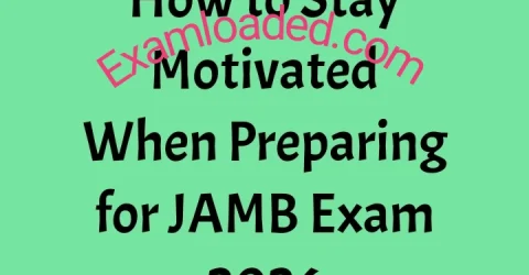 How to Stay Motivated When Preparing for JAMB Exam 2026
