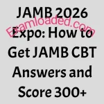 JAMB 2026 Expo How to Get JAMB CBT Answers and Score 300