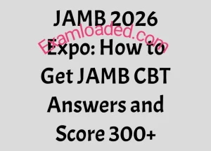 JAMB 2026 Expo How to Get JAMB CBT Answers and Score 300