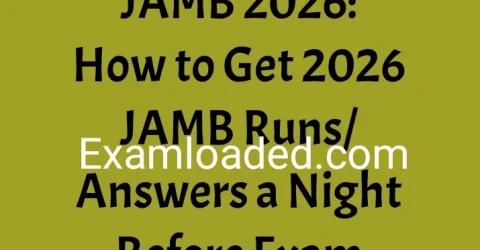 JAMB 2026 How to Get 2026 JAMB Runs Answers a Night Before Exam