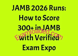 JAMB 2026 Runs How to Score 300 in JAMB with Verified Exam Expo