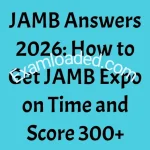 JAMB Answers 2026 How to Get JAMB Expo on Time and Score 300