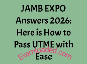 JAMB EXPO Answers 2026 Here is How to Pass UTME with Ease