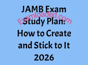 JAMB Exam Study Plan How to Create and Stick to It 2026