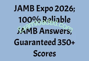 JAMB Expo 2026 100 Reliable JAMB Answers Guaranteed 350 Scores